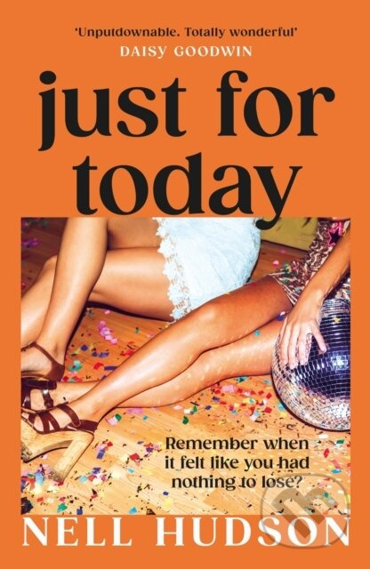 Just For Today (An intoxicating, unputdownable must-read, for fans of Anna Hope and Sally Rooney) - kniha z kategorie Společenská beletrie
