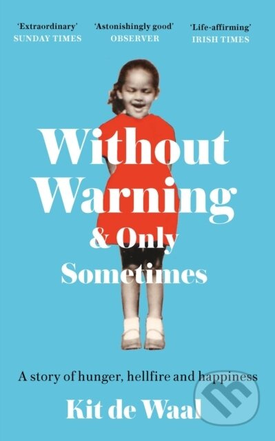Without Warning and Only Sometimes ('Extraordinary. Moving and heartwarming' The Sunday Times) - kniha z kategorie Životopisy, reportáže a myšlenky