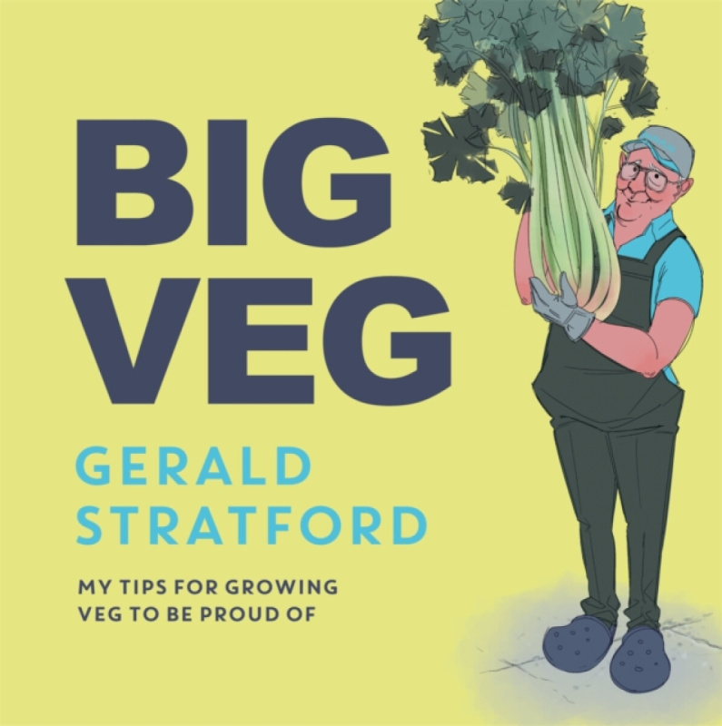 Big Veg, Learn how to grow-your-own with 'The Vegetable King' Headline Publishing Group