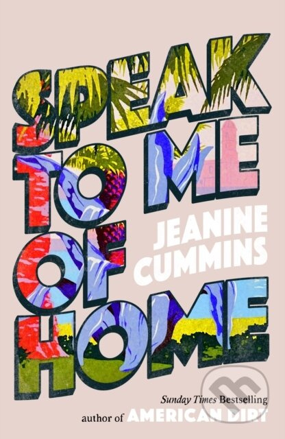 Speak to Me of Home (From the author of the runaway bestseller American Dirt) - kniha z kategorie Beletrie
