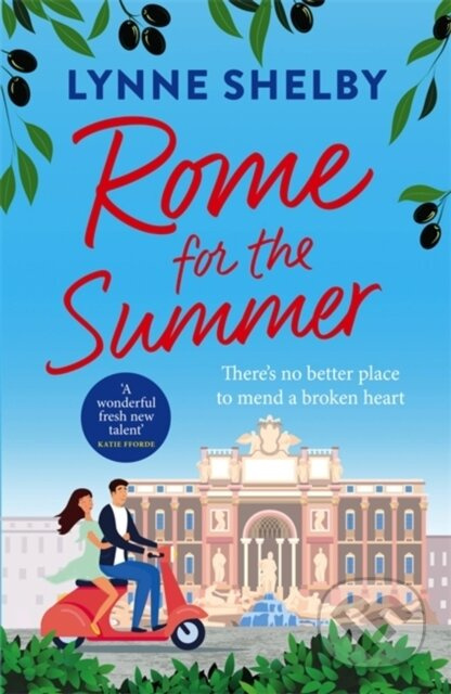 Rome for the Summer, A feel-good, escapist summer romance about finding love and following your heart Headline Publishing Group