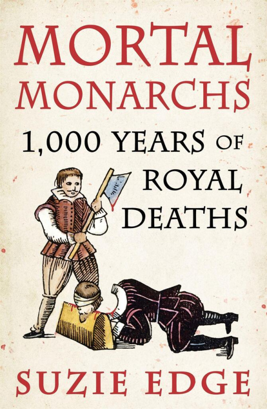 Mortal Monarchs (1000 Years of Royal Deaths) - Suzie Edge - kniha z kategorie Zdraví a životní styl