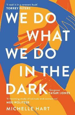 We Do What We Do in the Dark: ´A haunting study of solitude and connection´ Meg Wolitzer