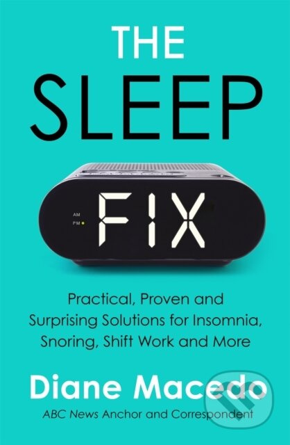 The Sleep Fix (Practical, Proven and Surprising Solutions for Insomnia, Snoring, Shift Work and More) - kniha z kategorie Odborné a naučné