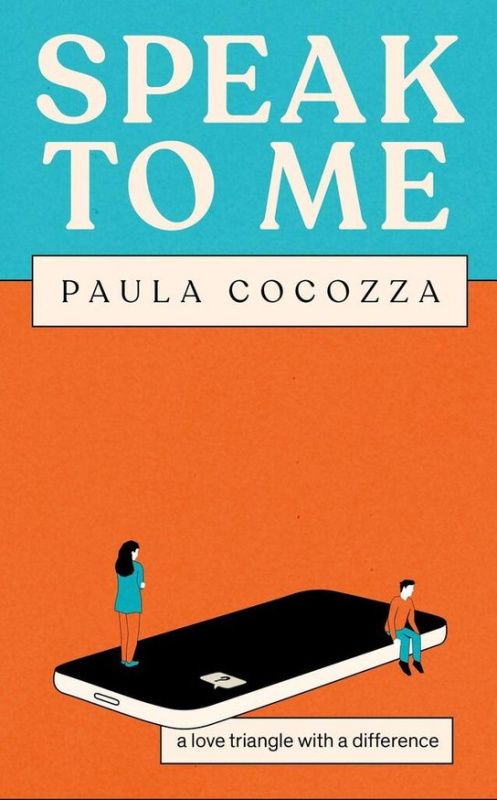 Speak to Me: A love triangle with a difference: ´Addictive... her sharp observations steal the show´ Guardian