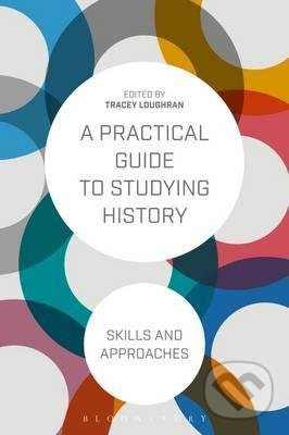 A Practical Guide to Studying History (Skills and Approaches) - kniha z kategorie Historie
