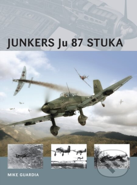 Junkers Ju 87 Stuka - Mike Guardia, Adam Tooby (Ilustrátor), Henry Morshead (Ilustrátor) - kniha z kategorie Vojenství