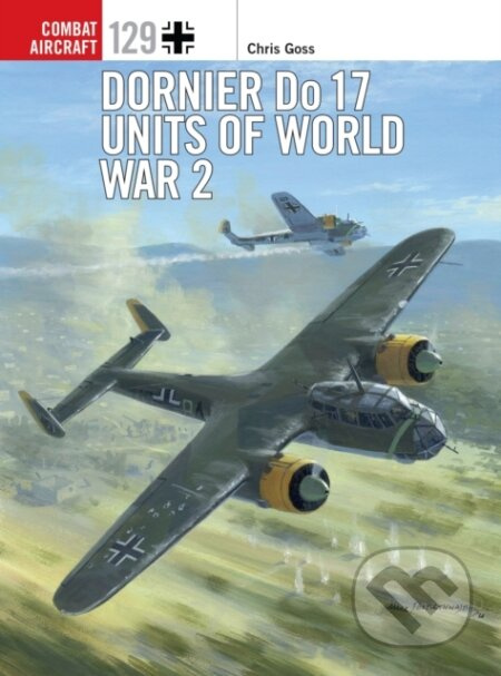 Dornier Do 17 Units Of World War 2 - Chris Goss, Chris Davey (ilustrátor) - kniha z kategorie Vojenství