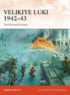 Velikiye Luki 1942-43 (The Doomed Fortress) - Robert Forczyk, Peter Dennis  (ilustrátor) - kniha z kategorie Historie