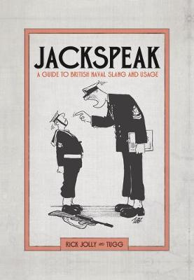 Jackspeak, A guide to British Naval slang a usage Bloomsbury Publishing PLC