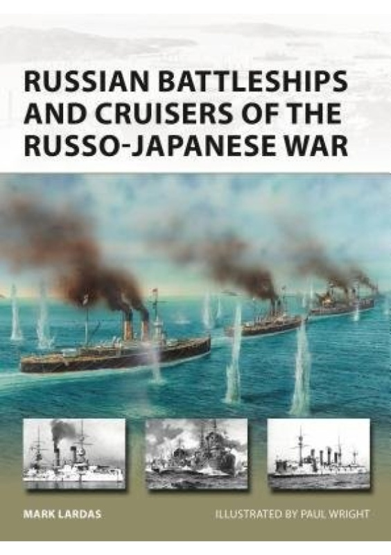 Russian Battleships and Cruisers of the Russo-Japanese War Bloomsbury Publishing PLC
