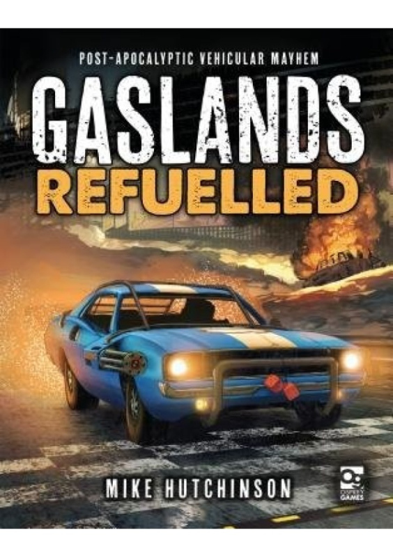 Gaslands: Refuelled, Post-Apocalyptic Vehicular Mayhem Bloomsbury Publishing PLC
