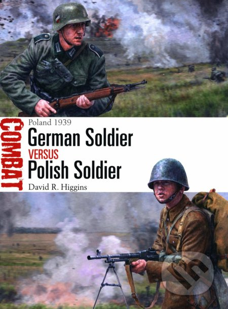 German Soldier vs Polish Soldier - David R. Higgins, Steve Noon (ilustrátor) - kniha z kategorie Historie
