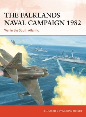 Falklands Naval Campaign 1982, War in the South Atlantic Bloomsbury Publishing PLC