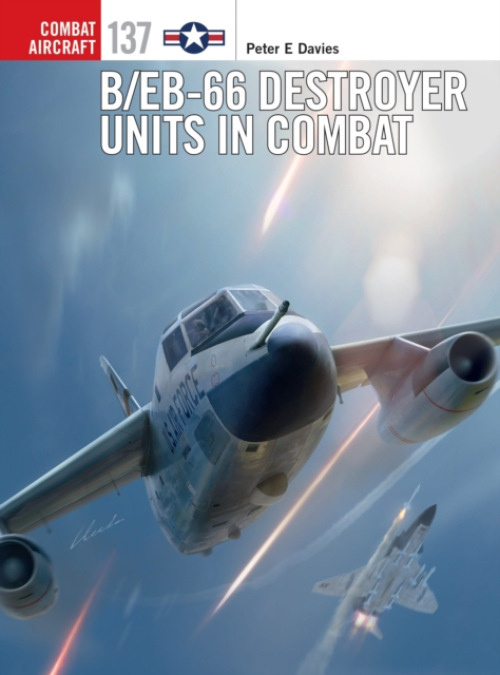 B/EB-66 Destroyer Units in Combat Bloomsbury Publishing PLC