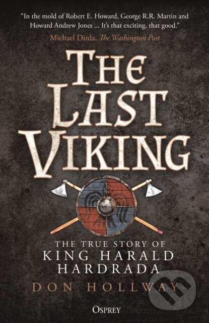 Last Viking, The True Story of King Harald Hardrada Bloomsbury Publishing PLC