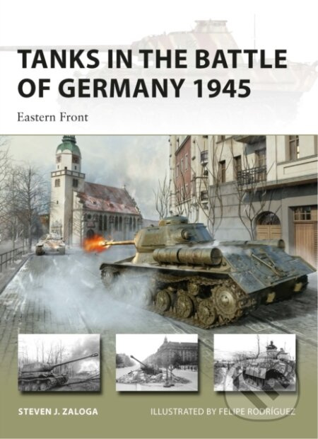 Tanks In The Battle Of Germany 1945 (Eastern Front) - kniha z kategorie 20. století