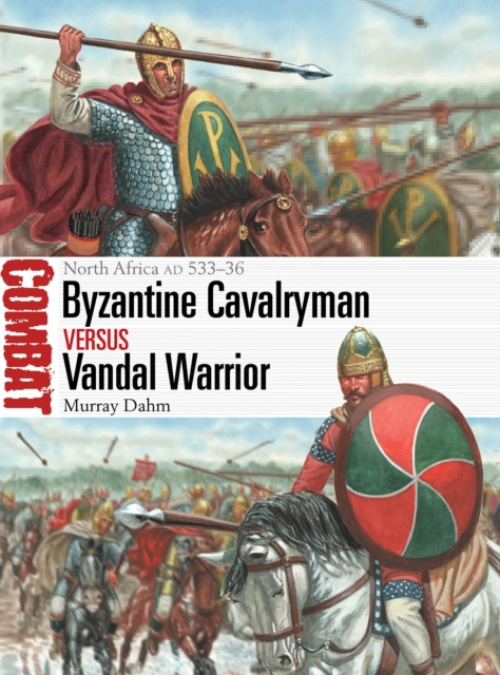 Byzantine Cavalryman vs Vandal Warrior, North Africa AD 533–36 Bloomsbury Publishing PLC