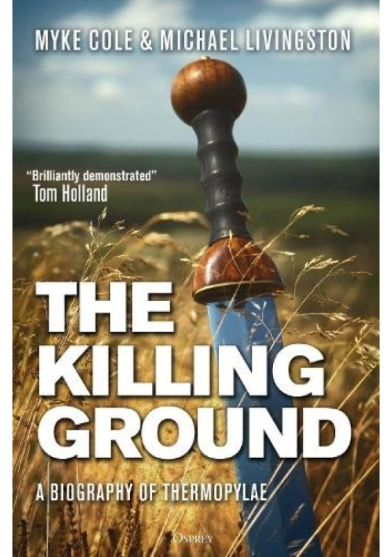 Killing Ground, A Biography of Thermopylae Bloomsbury Publishing PLC