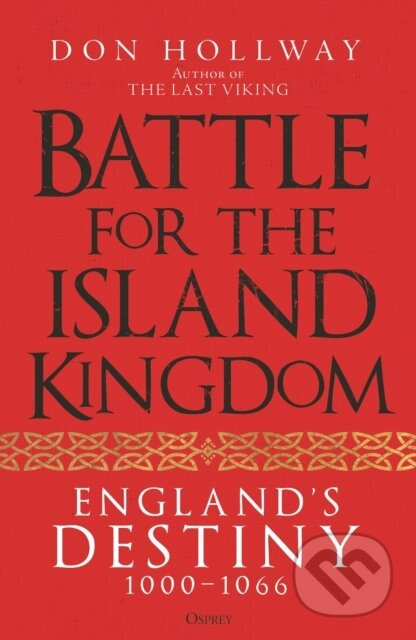 Battle for the Island Kingdom (Vikings, Anglo-Saxons & Normans, 1000-1066) - kniha z kategorie Humanitní a společenské vědy