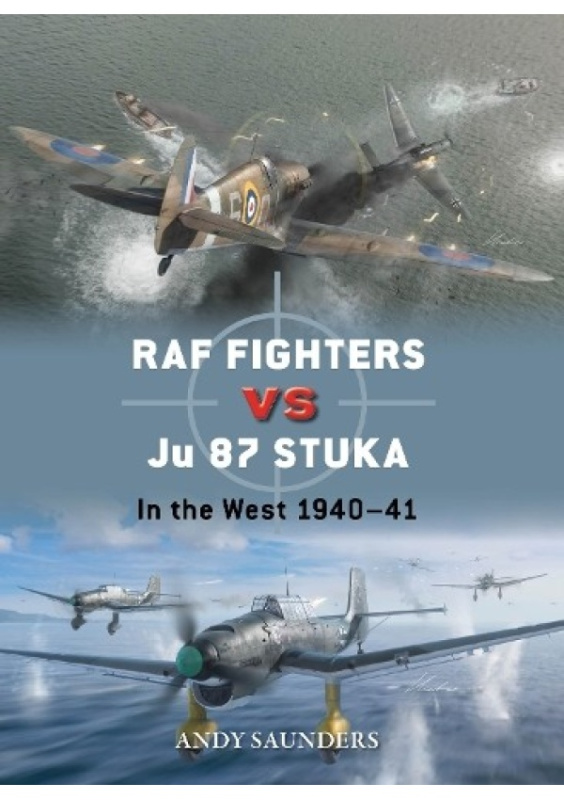 RAF Fighters vs Ju 87 Stuka, In the West 1940–41 Bloomsbury Publishing PLC