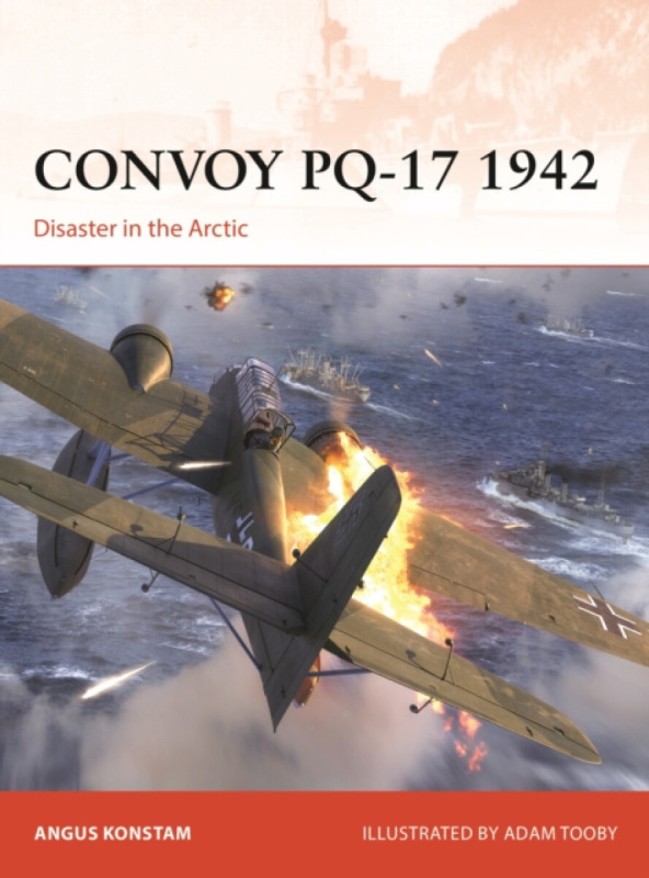 Bloomsbury Publishing PLC Convoy PQ-17 1942 - Konstam, Angus
