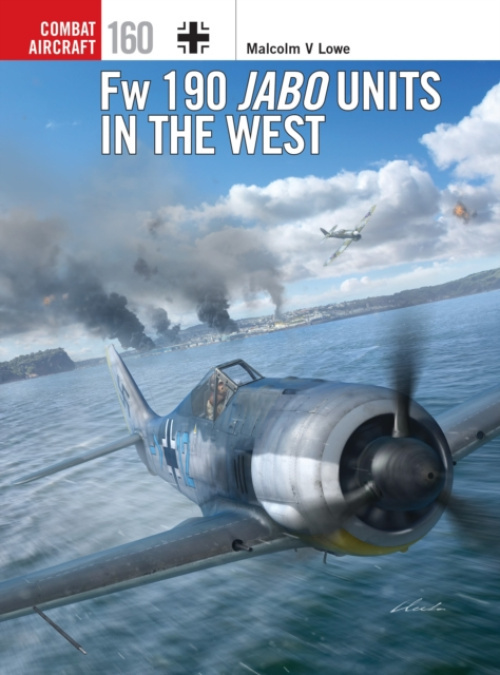 Bloomsbury Publishing PLC Fw 190 Jabo Units in the West - Lowe, Malcolm V.