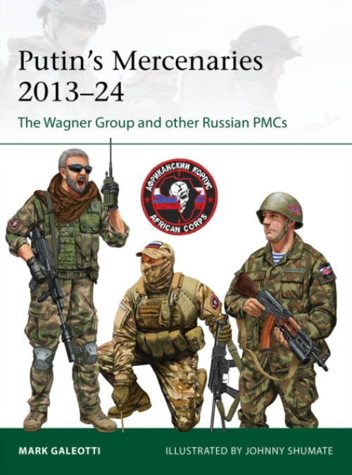 Bloomsbury Publishing PLC Putin's Mercenaries, 2013-24 - Galeotti, Mark (New York University, New York, USA)