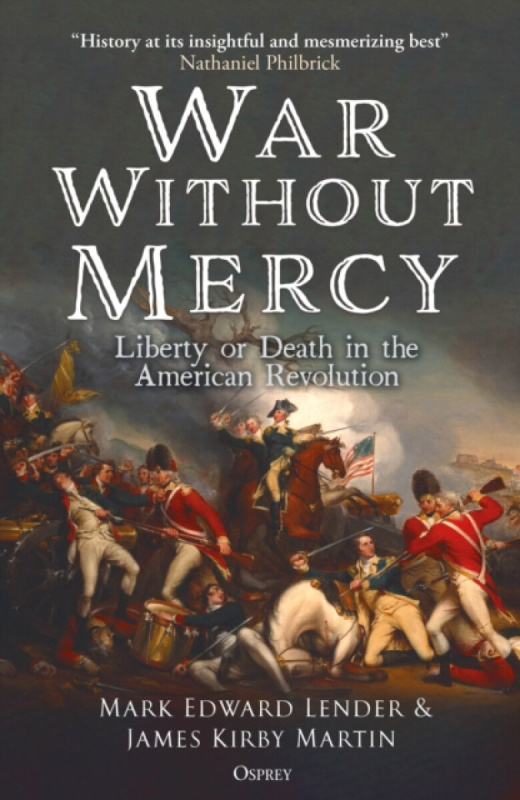 Bloomsbury Publishing PLC War Without Mercy - Lender, Mark Edward a Martin, Professor James Kirby