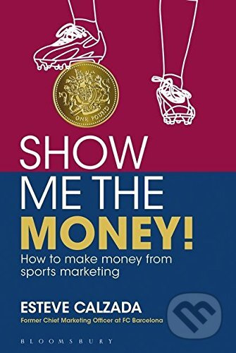 Show Me the Money! - Esteve Calzada - kniha z kategorie Marketing