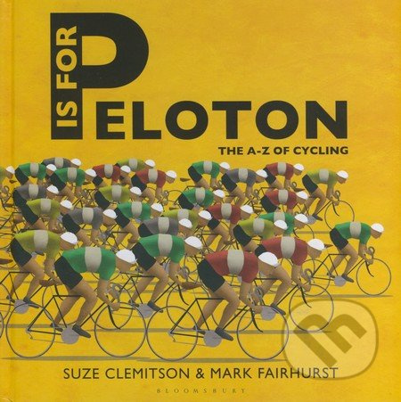 P is for Peloton (The A-Z of Cycling) - Suze Clemitson, Mark Fairhurst - kniha z kategorie Odborné a naučné