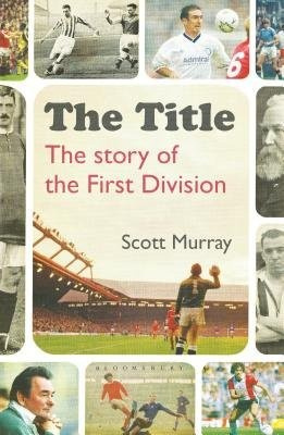 The Title (The Story of the First Division) - Scott Murray - kniha z kategorie Kolektivní sporty