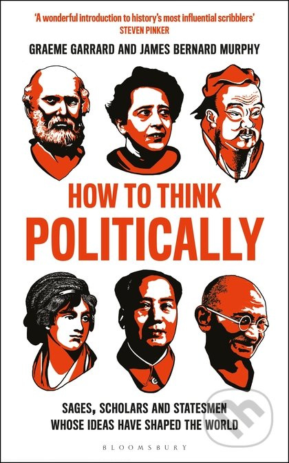 How to Think Politically (Sages, Scholars and Statesmen Whose Ideas Have Shaped the World) - kniha z kategorie Humanitní a společenské vědy
