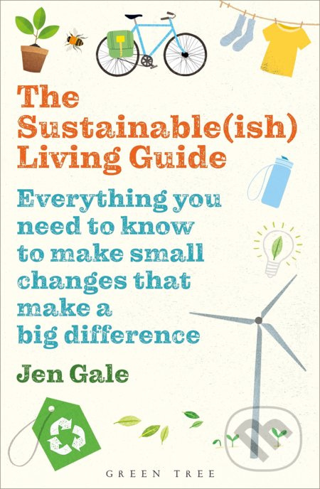The Sustainable(ish) Living Guide (Everything you need to know to make small changes that make a big difference) - kniha z kategorie Ekologie