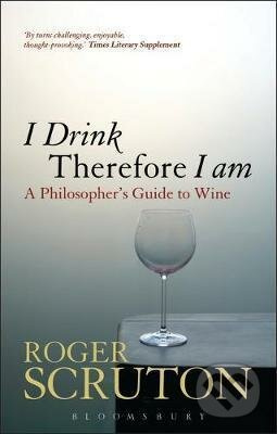 I Drink Therefore I Am (A Philosopher´s Guide to Wine) - kniha z kategorie Psychologie