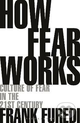 How Fear Works (Culture of Fear in the Twenty-First Century) - kniha z kategorie Náboženská literatura