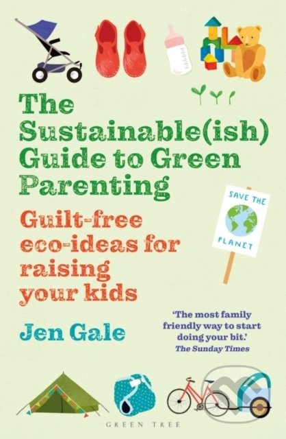 The Sustainable(ish) Guide to Green Parenting (Guilt-Free Eco-Ideas for Raising Your Kids) - kniha z kategorie Vztahy a rodina