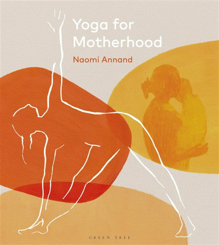 Yoga for Motherhood - Naomi Annand