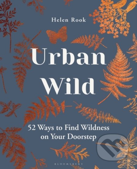 Urban Wild (52 Ways to Find Wildness on Your Doorstep) - kniha z kategorie Motivace a seberozvoj