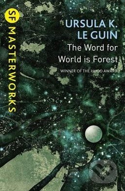 The Word for World is Forest - Ursula K. Le Guin - kniha z kategorie Sci-fi