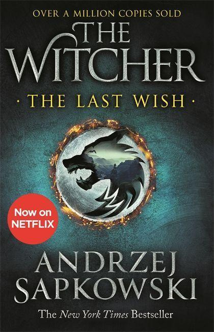 Last Wish, The bestselling book which inspired season 1 of Netflix’s The Witcher Orion Publishing Co