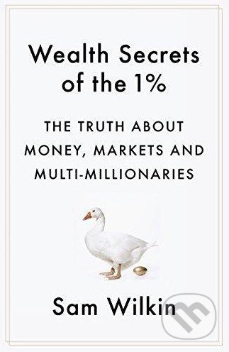 Wealth Secrets of the 1% (The Truth About Money, Markets and Multi-Millionaires) - kniha z kategorie Odborné a naučné