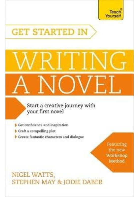 Get Started in Writing a Novel, How to write your first novel and create fantastic characters, dialogues and plot John Murray Press