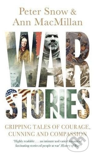 War Stories (Gripping Tales of Courage, Cunning and Compassion) - kniha z kategorie Historie