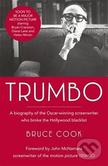 Trumbo (A biography of the Oscar-winning screenwriter who broke the Hollywood blacklist - Now a major motion picture) - kniha z kategorie Životopisy