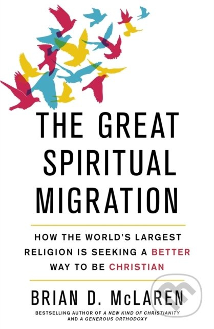 The Great Spiritual Migration (How the World's Largest Religion is Seeking a Better Way to Be Christian) - kniha z kategorie Filozofie