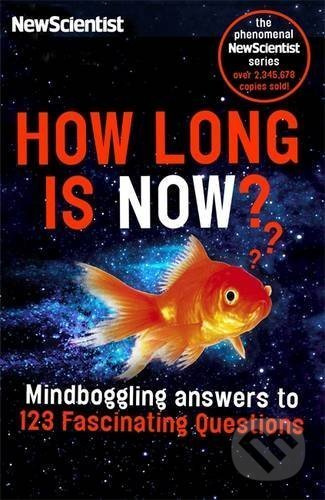 How Long is Now? (Mind-Boggling Answers to 191 Fascinating Questions) - kniha z kategorie Přírodní vědy a technika