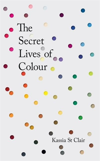 The Secret Lives of Colour - Kassia St Clair - kniha z kategorie Umění, design a architektura