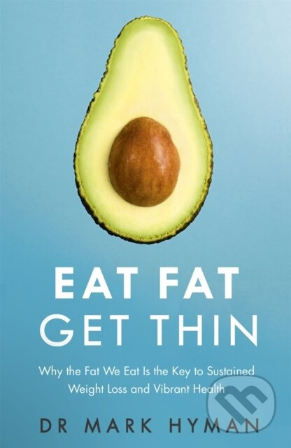 Eat Fat Get Thin (Why the Fat We Eat Is the Key to Sustained Weight Loss and Vibrant Health) - kniha z kategorie Domáca liečba