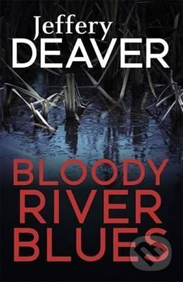 Bloody River Blues - Jeffery Deaver